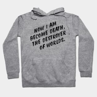 Now I am become death, the destroyer of worlds Hoodie